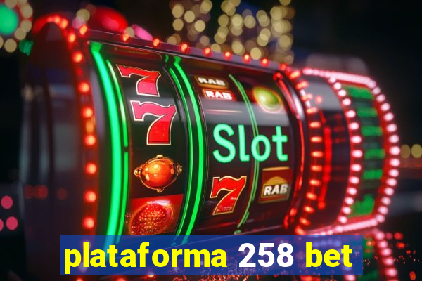 plataforma 258 bet